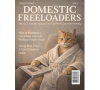 Domestic Freeloaders: FAKE Book Cover Cat Magazine for Prank Funny Gag Gift Humorous Novelty Joke Blank Journal Notebook Paperback