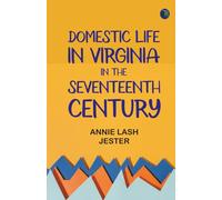 Domestic Life in Virginia in the Seventeenth Century