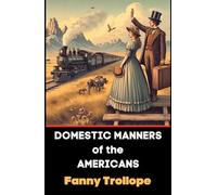 Domestic Manners of the Americans: An Outsider’s Candid Look at Early 19th-Century America