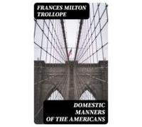 Domestic Manners Of The Americans (ebook)