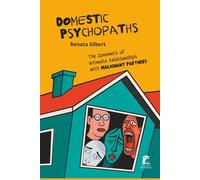 Domestic Psychopaths: The Dynamics of Intimate Relationships with Malignant Partners