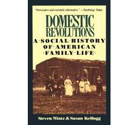 Domestic Revolutions: A Social History Of American Family Life
