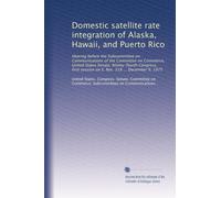 Domestic satellite rate integration of Alaska, Hawaii, and Puerto Rico: Hearing before the Subcommittee on Communications of the Committee on ... session on S. Res. 318 ... December 9, 1975