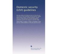 Domestic security (LEVI) guidelines: Hearings before the Subcommittee on Security and Terrorism of the Committee on the Judiciary, United States ... June 24, 25, August 11 and 12, 1982