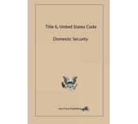 Domestic Security: Title 6, United States Code
