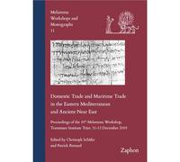 Domestic Trade and Maritime Trade in the Eastern Mediterranean and the Ancient Near East: Proceedings of the 10th Melammu Workshop, Transmare ... 2019 (Melammu Workshops and Monographs)