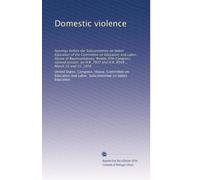 Domestic violence: hearings before the Subcommittee on Select Education of the Committee on Education and Labor, House of Representatives, ... 7927 and H.R. 8948 ... March 16 and 17, 1978