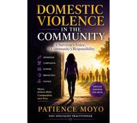 Domestic Violence In The Community: A Survivor's Voice, A Community's Responsibility