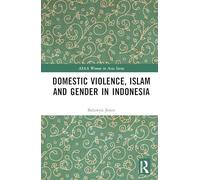 Domestic Violence, Islam and Gender in Indonesia (ASAA Women in Asia Series)