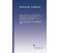 Domestic violence: Not just a family matter : hearing before the Subcommittee on Crime and Criminal Justice of the Committee on the Judiciary, House ... Third Congress, second session, June 30, 1994