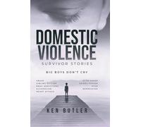 Domestic Violence Survivor's Stories: Big Boys Don't Cry