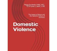 Domestic Violence: The Impact of Abuse and the Systemic Failure of Survivors