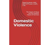 Domestic Violence: The Impact of Abuse and the Systemic Failure of Survivors