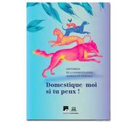 Domestique-moi si tu peux !: Histoire(s) de la domestication animale et végétale Muséum de Toulouse