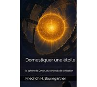Domestiquer une étoile: la sphère de Dyson, du concept à la civilisation
