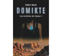 Domikte: Los archivos de Ilysnur I - Novela distópica y de fantasía oscura: 1
