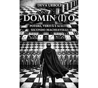 DOMIN(I)O: Potere, Verità e Scelta secondo Machiavelli