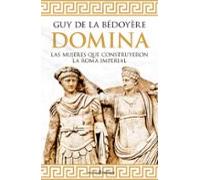 Domina: LAS MUJERES QUE CONSTRUYERON LA ROMA IMPERIAL (HISTORIA)