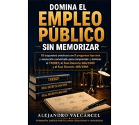 DOMINA EL EMPLEO PÚBLICO SIN MEMORIZAR: 50 supuestos prácticos con 5 preguntas tipo test y resolución comentada para comprender y dominar el TREBEP, el Real Decreto 364/1995 y el Real Decreto 365/1995