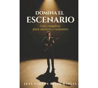 Domina el Escenario: Cómo superar el miedo escénico y actuar con seguridad frente a cualquier público (Sistema para dejar de ser invisible)