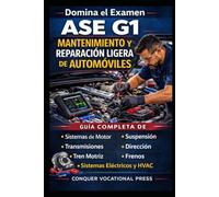 Domina el Examen ASE G1 Mantenimiento y Reparación Ligera de Automóviles: Guía Completa de Sistemas de Motor, Transmisiones, Tren Motriz, Suspensión, ... Sistemas Eléctricos y HVAC (Automotive Exams)