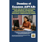 Domina el Examen ASVAB: Guía del Test de Aptitud Vocacional para Aritmética, Vocabulario, Conceptos Mecánicos, Habilidades Espaciales y Orientación de Carrera (Armed Forces Exams)