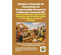Domina el Examen de Contratista de Construcción General de California (Licencia B): Guía de Estudio para Planificación y Estimación, Marcos ... Contractors State License Board (CSLB) Exams)