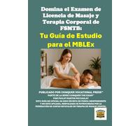 Domina el Examen de Licencia de Masaje y Terapia Corporal de FSMTB: Tu Guía de Estudio para el MBLEx (Massage Therapy)