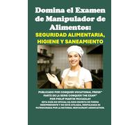 Domina el Examen de Manipulador de Alimentos: Seguridad Alimentaria, Higiene y Saneamiento (Restaurant Workers Study Guides)