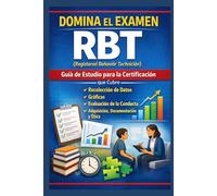Domina el Examen RBT (Registered Behavior Technician): Guía de Estudio para la Certificación que Cubre Recolección de Datos, Gráficas, Evaluación de ... y Ética (Counseling and Social Work Exams)