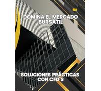 Domina el Mercado Bursátil: Soluciones Prácticas con CFD's: Master the Stock Market: Practical Solutions with CFDs