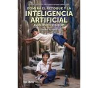 Domina El Retoque Y La Inteligencia Artificial Con Photoshop