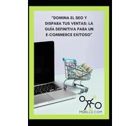Domina el SEO y dispara tus ventas: La guía definitiva para un e-commerce exitoso