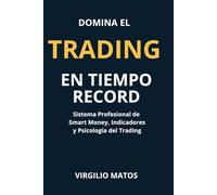 Domina el Trading en Tiempo Récord: Sistema Profesional de Smart Money, Indicadores y Psicología del Trading