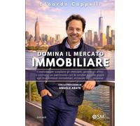 Domina il mercato immobiliare: Il metodo per scegliere gli immobili, gestire gli affitti e costruire un patrimonio con le rendite passive grazie agli ... (Libri per imprenditori Engage/Book Boost)