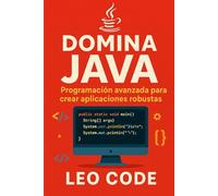 Domina Java: Programación Avanzada para Crear Aplicaciones Robustas