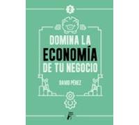Domina La Economía De Tu Negocio (ebook)