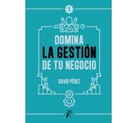 Domina La Gestión De Tu Negocio (ebook)
