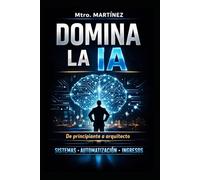Domina la IA: De principiante a arquitecto