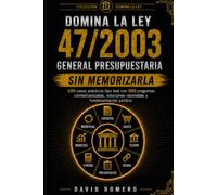 DOMINA LA LEY 47/2003 GENERAL PRESUPUESTARIA SIN MEMORIZARLA: 100 CASOS PRÁCTICOS TIPO TEST 500 preguntas contextualizadas, soluciones razonadas y fundamentación jurídica