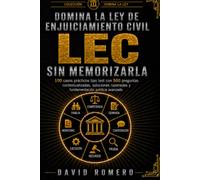 DOMINA LA LEY DE ENJUICIAMIENTO CIVIL LEC SIN MEMORIZARLA: 100 casos prácticos tipo test con 500 preguntas contextualizadas, soluciones razonadas y fundamentación jurídica avanzada