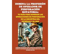 Domina la profesión de operador de perforación rotatoria: Tu guía para dominar las operaciones de perforación en la industria del petróleo y el gas: ... Operator Profession (Vocational Guidance)