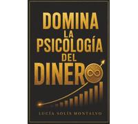 Domina la Psicología del Dinero: La revolución de la abundancia para crear riqueza y libertad financiera: El manifiesto para reclamar tu parte del infinito