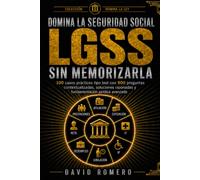 DOMINA LA SEGURIDAD SOCIAL LGSS SIN MEMORIZARLA: 100 casos prácticos tipo test con 500 preguntas contextualizadas, soluciones razonadas y fundamentación jurídica avanzada