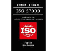 DOMINA LA TRIADE ISO 27000 - LIBRO 01: ISO/IEC 27001: Architettura del SGSI, Implementazione e Certificazione: 24 (KALI LINUX & FRAMEWORKS ITALIA)