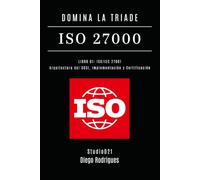 DOMINA LA TRIADE ISO 27000 - LIBRO 01: ISO/IEC 27001: Architettura del SGSI, Implementazione e Certificazione (KALI LINUX & FRAMEWORKS ITALIA)