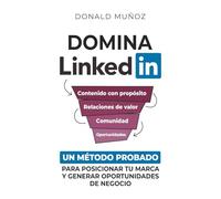 Domina LinkedIn: Un Método Probado para Posicionar tu Marca y Generar Oportunidades de Negocio