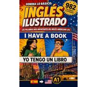 Domina lo Básico Inglés Ilustrado - Nivel A1 Lector Graduado Visual Para Adultos.: Método de Aprendizaje con Imágenes Paso a Paso - Práctica de ... - Comprensión Natural Sin Traducción