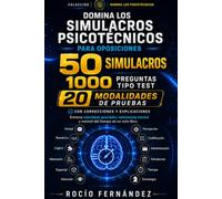 DOMINA LOS SIMULACROS PSICOTÉCNICOS PARA OPOSICIONES: 50 simulacros tipo test con 1.000 preguntas de 20 modalidades, correcciones explicadas y control del tiempo