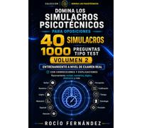 DOMINA LOS SIMULACROS PSICOTÉCNICOS PARA OPOSICIONES · VOLUMEN 2: 40 nuevos simulacros · 1.000 preguntas tipo test · Soluciones razonadas · Entrenamiento a nivel de examen real